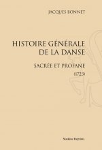 HISTOIRE GENERALE DE LA DANSE SACREE ET PROFANE. (1723)
