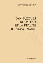 JEAN-JACQUES ROUSSEAU ET LA REALITE DE L'IMAGINAIRE (1962).