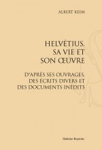 HELVETIUS, SA VIE ET SON OEUVRE. (1907)