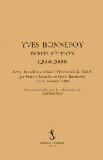 YVES BONNEFOY ECRITS RECENTS (2000-2009)