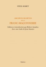 ARCHIVES SECRETES DE LA FRANC-MACONNERIE. EDITION ET INTRODUCTION PAR ROBERT AMADOU, AVEC UNE ETUDE