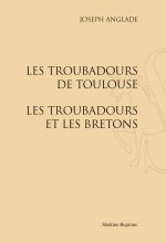 LES TROUBADOURS DE TOULOUSE. - LES TROUBADOURS ET LES BRETONS. (1928-1929).