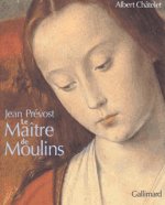 Jean Prévost Le Maître de Moulins