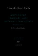 André Malraux, Charles de Gaulle, une histoire, deux légendes biographie croisée