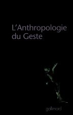 L'Anthropologie du Geste