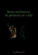 Sans mémoire, le présent se vide