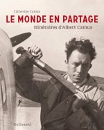 Le monde en partage, itineraires d'Albert Camus