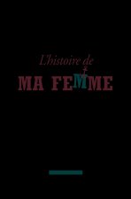 L'histoire de ma femme