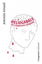 Héliogabale ou l'anarchiste couronné