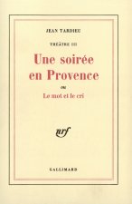 Une Soirée en Provence ou Le mot et le cri