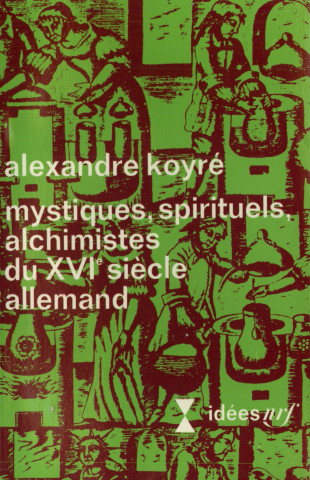 Mystiques, spirituels, alchimistes du XVIᵉ siècle allemand