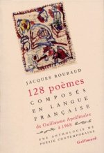 128 poèmes composés en langue française, de Guillaume Apollinaire à 1968