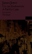 painful case/Un cas douloureux, suivi de The Dead/Les morts