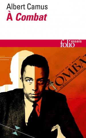 Camus a Combat. Editoriaux et articles 1944-1947