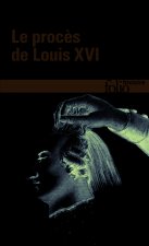 Le proces de Louis XVI