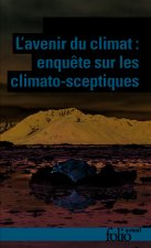 L'avenir du climat : enquête sur les climato-sceptiques
