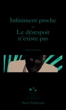 Infiniment proche - Le désespoir n'existe pas