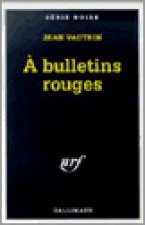 A BULLETINS ROUGES