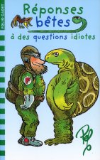 REPONSES BETES A DES QUESTIONS IDIOTES