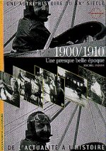 1900/1910 UNE PRESQUE BELLE EPOQUE