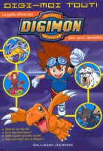 Digi-moi tout ! le guide officiel des Digimon digital monsters