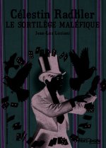 CELESTIN RADKLER , LE SORTILEGE MALEFIQUE