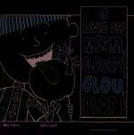 Le livre des miam, glourps, glou, plop !