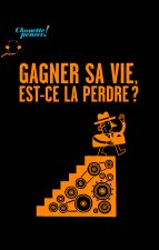 Gagner sa vie, est-ce la perdre ?