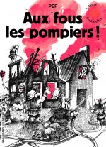 Aux fous les pompiers !
