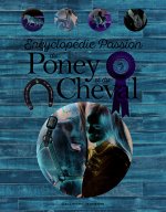 Encyclopédie Passion du Poney et du Cheval