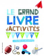 Le grand livre d'activites pour les gar{ons creatif et bricoleurs