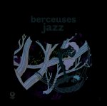 Mes plus belles berceuses jazz et autres musiques douces pour les petits