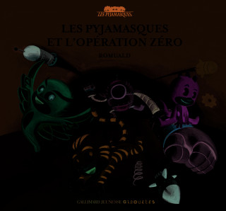 Les Pyjamasques et l'opération zéro