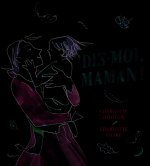 Dis-moi, maman !