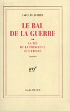 Le Bal de la guerre ou La vie de la princesse des Ursins