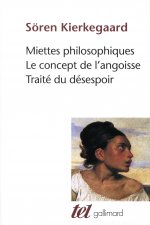 Miettes philosophiques - Le Concept de l'angoisse - Traité du désespoir