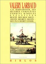 A. O. Barnabooth, ses oeuvres complètes - Fermina Márquez - Enfantines - Beauté, mon beau souci... - Amants, heureux amants... - Mon plus secret conse