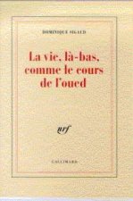 La Vie, là-bas, comme le cours de l'oued