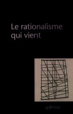 Le rationalisme qui vient