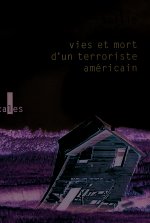 Vies et mort d'un terroriste américain