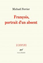 Francois, portrait d'un absent (Prix Decembre 2018)