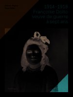 1914-18, Francoise Dolto veuve de guerre  a 7 ans
