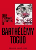 Désir d'humanité. Les univers de Barthélémy Toguo