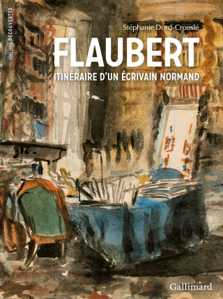Flaubert, itinéraire d'un écrivain normand