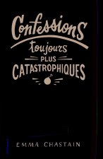 Confessions toujours plus catastrophiques