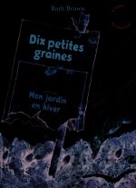 Dix petites graines/Mon jardin en hiver
