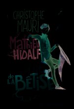Mathieu Hidalf, le génie de la bêtise