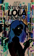 Où est passée Lola Frizmuth ?