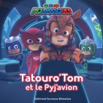 Pyjamasques - Tatouro'Tom et le Pyj'avion
