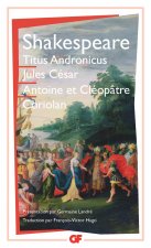 Titus Andronicus - Jules César - Antoine et Cléopâtre - Coriolan